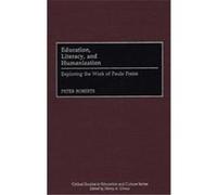 Education, Literacy, and Humanization, Critical Studies in Education and Culture Series Peter Roberts (Auteur)