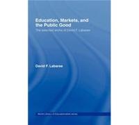 Education Markets and the Public Good by David F. Labaree David F. Labaree (Auteur)