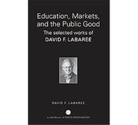 Education, Markets, And the Public Good, World Library of Educationalists S. David F. Labaree (Auteur)