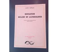 Education milieu et alternance Textes choisis et présentés par Daniel CHARTIER (2e édition) - André Duffaure - L'harmattan - broché - Essai
