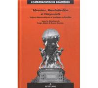 Education, Mondialisation Et Citoyenneté - Enjeux Démocratiques Et Pratiques Culturelles