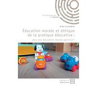 Éducation morale et éthique de la pratique éducative: vers une éducation morale positive ?
