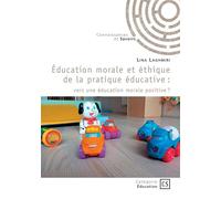 Éducation morale et éthique de la pratique éducative Vers une éducation morale positive ? - Lina Laghmiri - Publibook - broché - Essai