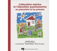 Education motrice et l'education psychomotrice au prescolair - Educación motriz y educación psicomotriz en preescolar y primaria. - Robert Rigal - Presses Universite Du Quebec - broché - Essai