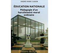 Education Nationale : Pédagogie d'un harcèlement moral ordinaire - André-Marc Cador - L'onde Eds De - broché - Témoignage