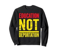 ÉDUCATION Non DÉPORTATION Déclaration en Gras Sweatshirt