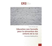 Education non formelle pour la reinsertion des enfants de la rue De l'emphase en arabe marocain oriental - Teclaire Alida Ngo Libock - Universitaires Europeennes - broché - Essai
