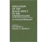 Education of the Black Adult in the United States, Bibliographies and Indexes in Afro-American and African Studies Leo McGee, Mark Neuffer (Auteur)