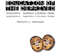 Education Of The Deprived. Anglophone Cameroon Literary Drama