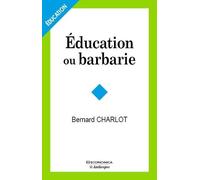 Education Ou Barbarie - Pour Une Anthropo-Pédagogie Contemporaine