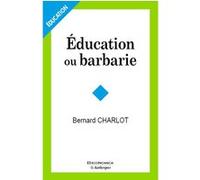 Education ou barbarie - pour une anthropo-pedagogie contemporaine Bernard Charlot (Auteur)