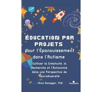 Éducation par Projets pour l’Épanouissement dans l’Autisme: Cultiver la Créativité, la Recherche et l’Autonomie dans une Perspective de Neurodiversité