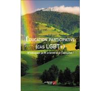 Éducation Participative (Cas Lgbt+) - M'éduquer, Je M'oriente Et Je L'assume !
