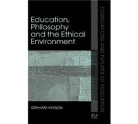 Education Philosophy and the Ethical Environment by Graham Haydon Haydon, Graham (Auteur)