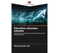 Éducation physique adaptée: Aspects psychomoteurs du syndrome de Down et du handicap mental