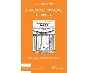 Éducation physique et sport Petit manuel d'histoire élémentaire - Claude Piard - L'harmattan - broché - Etude