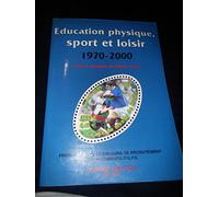 Education physique, sport et loisir 1970-2000