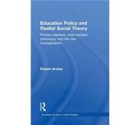 Education Policy and Realist Social Theory by Robert Archer Willmott, Robert, Wilmott, Robert, Wilmott Robert (Auteur)