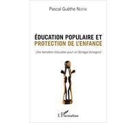 Éducation populaire et protection de l'enfance: Une transition éducative pour un Sénégal émergent