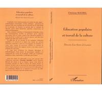 Éducation populaire et travail de la culture Eléments d'une théorie de la praxis - Christian Maurel - L'harmattan - broché - Livre