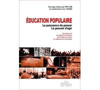 Education Populaire : La Puissance De Penser, Le Pouvoir D'agir - Quarante Ans De Débats Et D'actions De Peuple Et Culture En Wallonie Et À Bruxelles