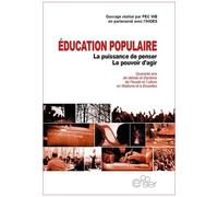 Education Populaire : La Puissance De Penser, Le Pouvoir D'agir - Quarante Ans De Débats Et D'actions De Peuple Et Culture En Wallonie Et À Bruxelles