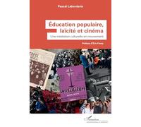 Education Populaire, Laïcité Et Cinéma - Une Médiation Culturelle En Mouvement