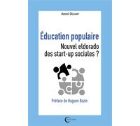 Education populaire Nouvel eldrado des start-up sociales ? - André Decamp - Libre & Solidaire - broché - Essai