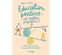 Education positive : une question d'équilibre ? Marie Chetrit (Auteur), Hélène Bonhomme (Préface)
