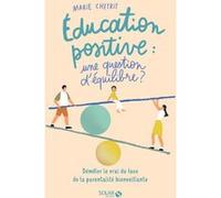 Education positive : une question d'équilibre ? Marie Chetrit (Auteur), Hélène Bonhomme (Préface)
