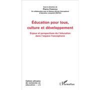 Education pour tous, culture et développement Enjeux et perspectives de l'éducation dans l'espace francophone - Pierre Fonkoua - L'harmattan - broché - Etude