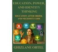 EDUCATION, POWER, AND IDENTITY-THINKING: EDUCATION AFTER ORDER, AND NECESSITY CODE