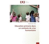 Education primaire dans un contexte de crise humanitaire Mahamat Nour Molli (Auteur)