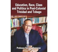 Education, Race, Class and Politics in Post-Colonial Trinidad and Tobago
