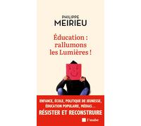Éducation : rallumons les Lumières ! - Philippe Meirieu - L'aube Eds De - broché - Guide