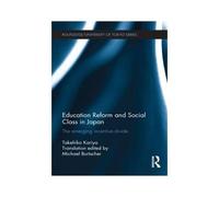 Education Reform and Social Class in Japan by Takehiko Kariya Takehiko Kariya (Auteur)