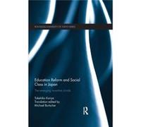 Education Reform and Social Class in Japan by Takehiko Kariya Takehiko Kariya (Auteur)