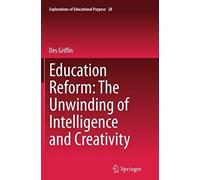 Education Reform: The Unwinding Of Intelligence And Creativity