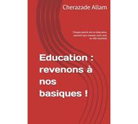 Education: revenons à nos basiques!: Chaque parent est un éducateur, souvent sans manuel, mais avec un rôle essentiel