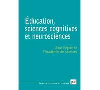 Éducation, sciences cognitives et neurosciences Séminaire - Académie des sciences - Puf - broché - Etude