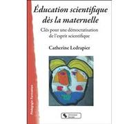 Éducation scientifique dès la maternelle Catherine Ledrapier (Auteur)