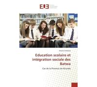 Education scolaire et intégration sociale des Batwa Cas de la province de Kirundo - Severin Sindizera - Universitaires Europeennes - broché - Essai
