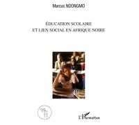 Education scolaire et lien social en Afrique noire - Marcus Ndongmo - L'harmattan - broché - Etude