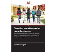 Éducation sexuelle dans les cours de sciences: Observations exemplaires de cours dans des classes de quatrième année et entretiens semi-directifs avec des enseignantes en Basse-Saxe