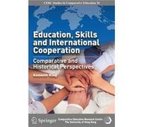 Education Skills and International Cooperation Comparative and Historical Perspectives - Kenneth King - Hong Kong University Press - Livre en Anglais Kenneth KingKenneth King (Auteur)