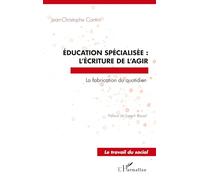 Éducation spécialisée : l'écriture de l'agir: La fabrication du quotidien