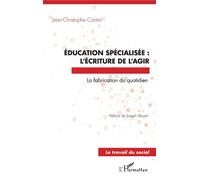 Éducation spécialisée : l'écriture de l'agir: La fabrication du quotidien