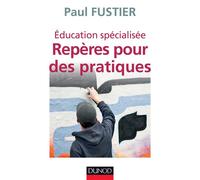 Éducation spécialisée : repères pour des pratiques Repères pour des pratiques - Paul Fustier - Dunod - broché - Essai
