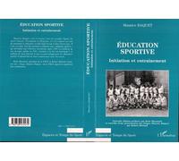 Éducation sportive - Initiation et entraînement - Maurice Baquet - L'harmattan - Livre