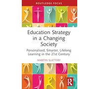 Education Strategy in a Changing Society: Personalised, Smarter, Lifelong Learning in the 21st Century